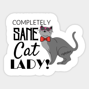 COMPLETELY SANE CAT LADY! Funny Humor Cat Lovers Sticker